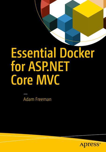 Cover: 9781484227770 | Essential Docker for ASP.NET Core MVC | Adam Freeman | Taschenbuch