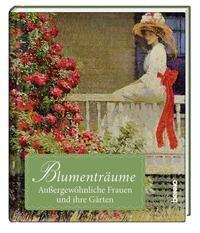 Cover: 9783746262970 | Blumenträume | Außergewöhnliche Frauen und ihre Gärten | Buch | 2023