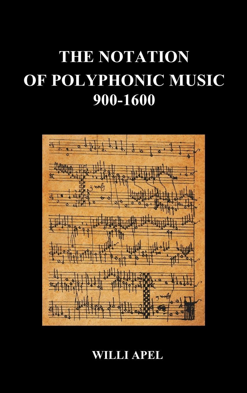 Cover: 9781849028042 | The Notation of Polyphonic Music 900 1600 (Hardback) | Willi Apel
