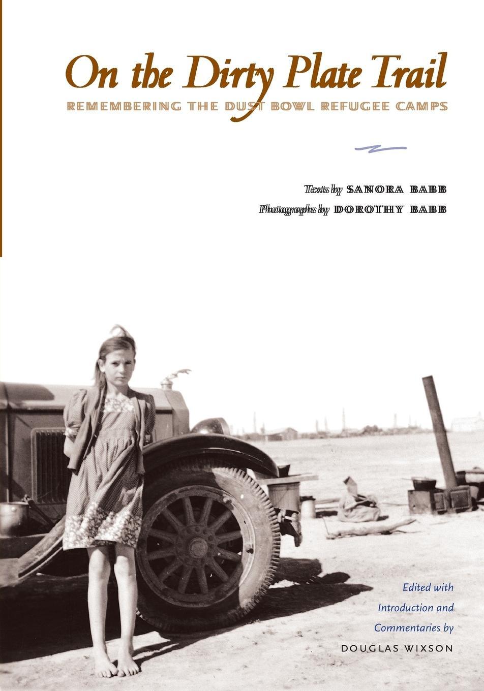 Cover: 9780292721449 | On the Dirty Plate Trail | Remembering the Dust Bowl Refugee Camps