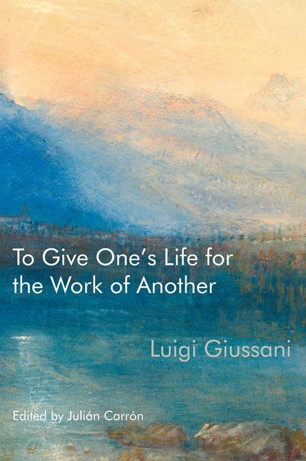 Cover: 9780228011651 | To Give One's Life for the Work of Another | Luigi Giussani | Buch