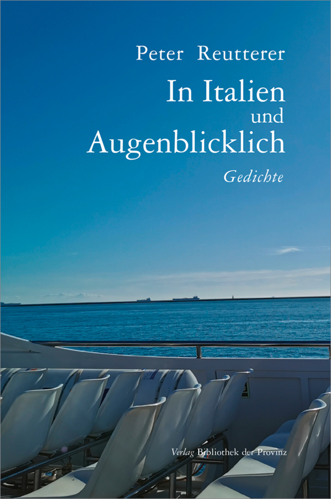Cover: 9783991262411 | In Italien und augenblicklich | Gedichte | Peter Reutterer | Buch