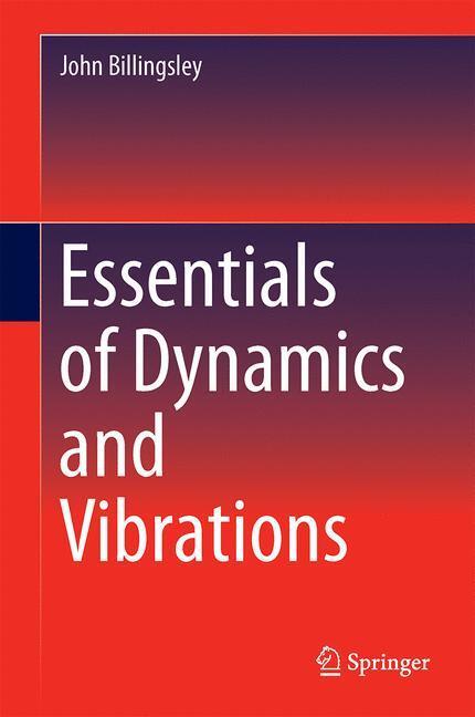 Cover: 9783319565163 | Essentials of Dynamics and Vibrations | John Billingsley | Buch