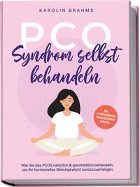 Cover: 9783969304655 | PCO Syndrom selbst behandeln: Wie Sie das PCOS natürlich &...