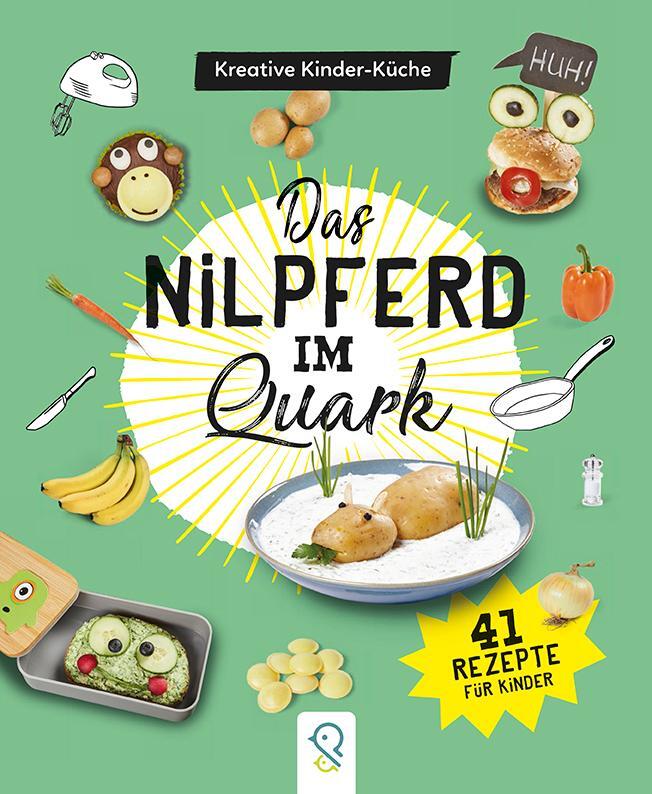 Cover: 9783946360711 | Das Nilpferd im Quark | Kreative Kinder-Küche | Hannah Kastenhuber