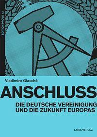 Cover: 9783944233260 | Anschluss | Die deutsche Vereinigung und die Zukunft Europas | Giacché