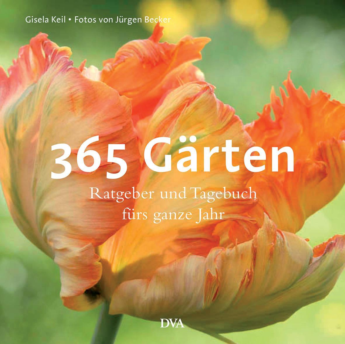 Cover: 9783421040862 | 365 Gärten | Ratgeber und Tagebuch fürs ganze Jahr | Gisela Keil | DVA