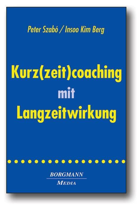 Cover: 9783938187296 | Kurz(zeit)coaching mit Langzeitwirkung | Peter Szabó (u. a.) | Buch