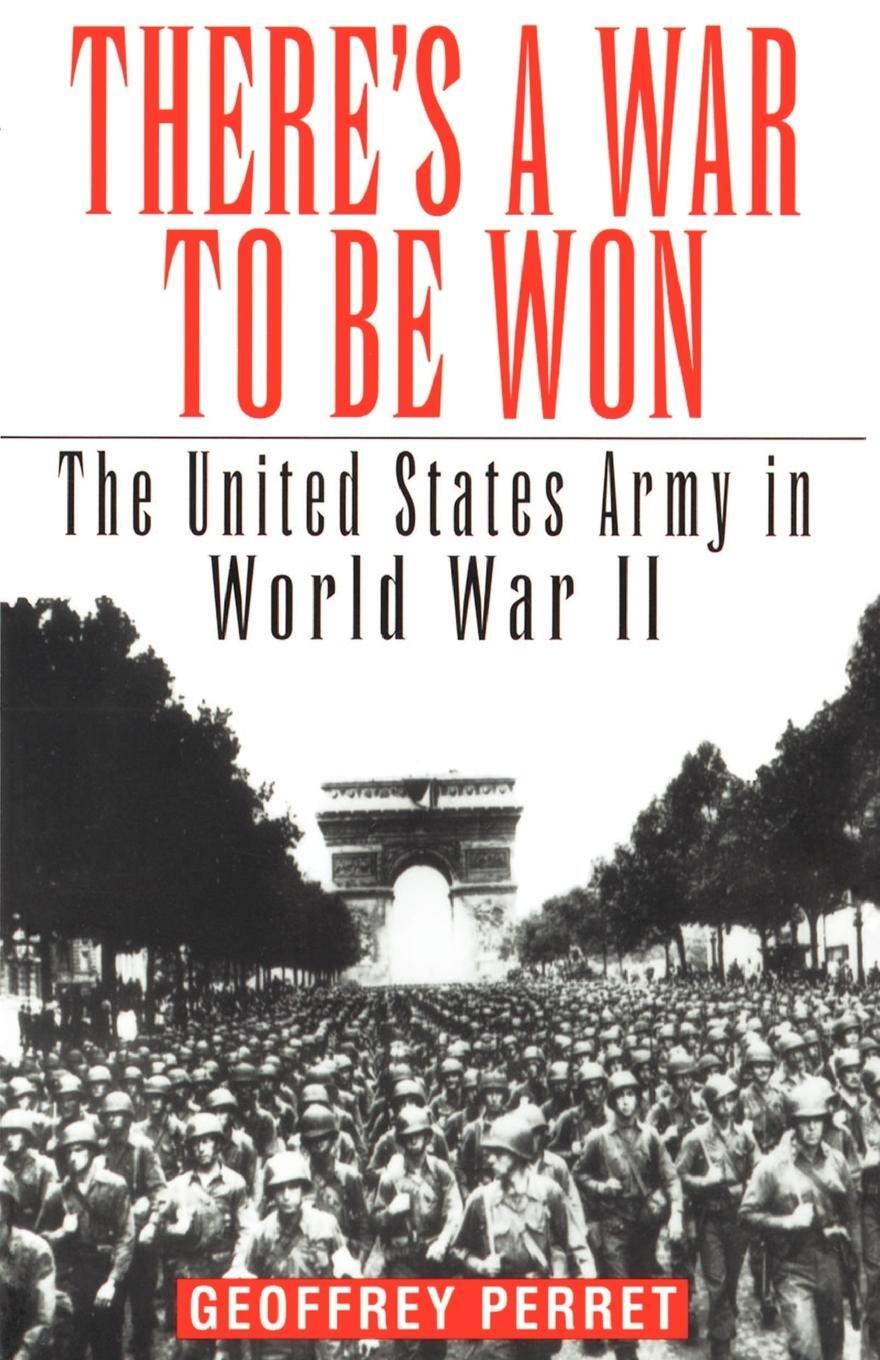 Cover: 9780345419095 | There's a War to Be Won | The United States Army in World War II