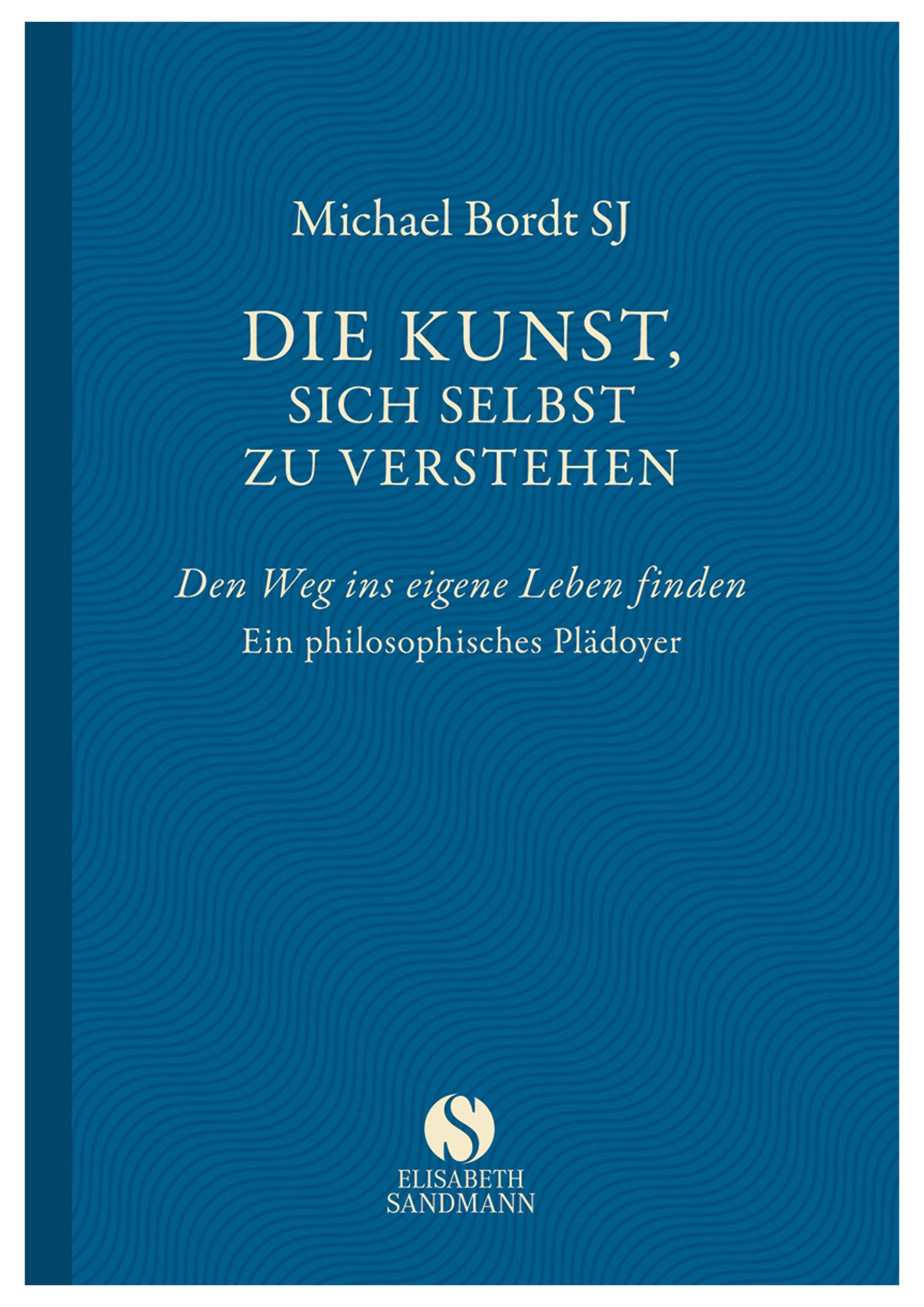 Cover: 9783945543108 | Die Kunst, sich selbst zu verstehen | Michael Bordt | Buch | 198 S.