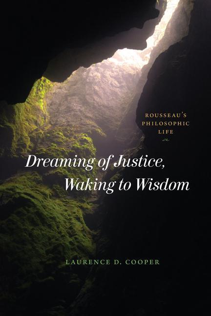Cover: 9780226825014 | Dreaming of Justice, Waking to Wisdom | Rousseau's Philosophic Life