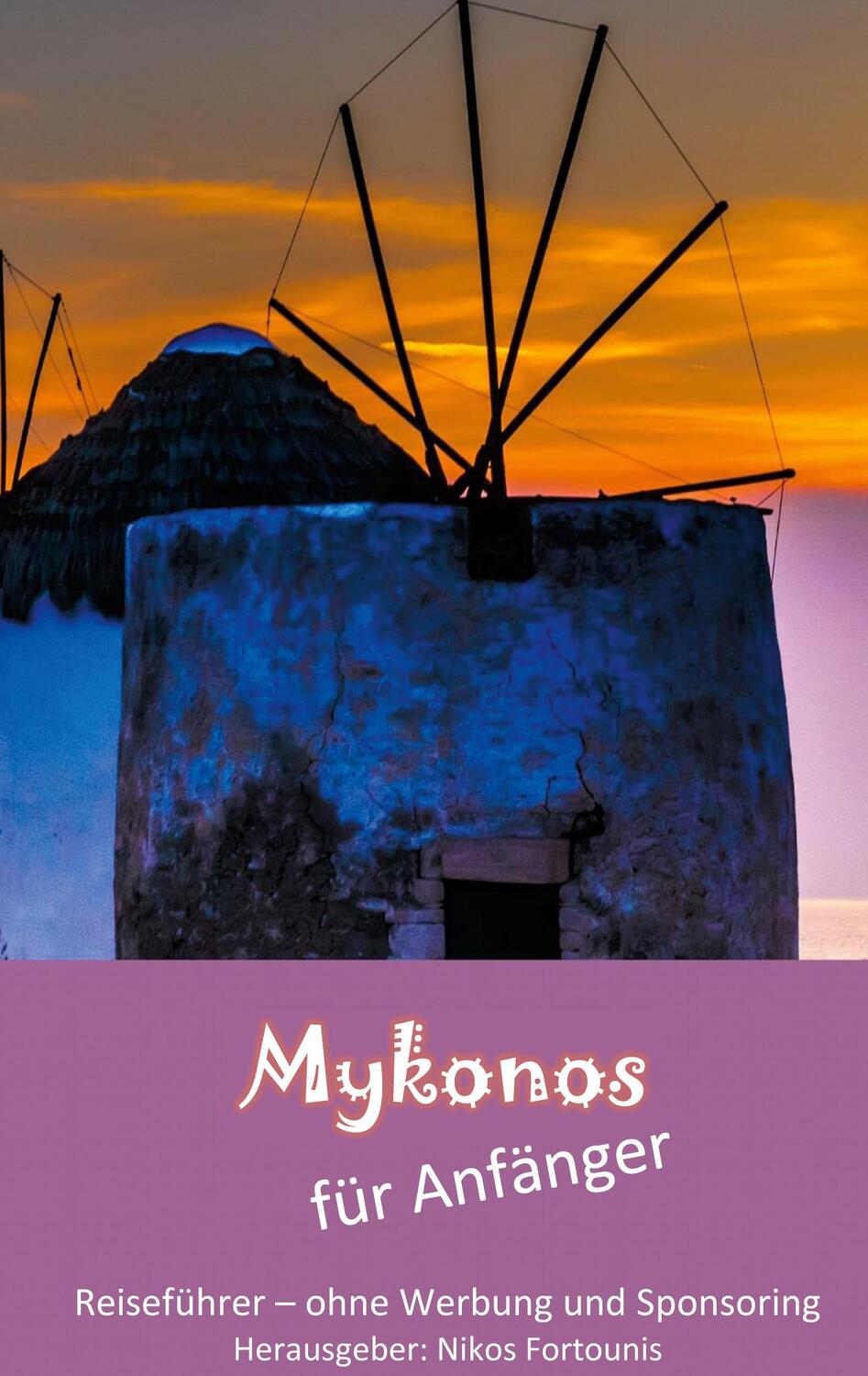 Cover: 9783756226139 | Mykonos für Anfänger | Reiseführer, deutsche Ausgabe | Nikos Fortounis