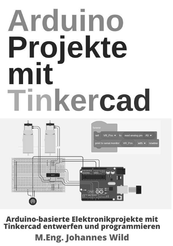 Cover: 9783756533961 | Arduino Projekte mit Tinkercad | M.Eng. Johannes Wild | Taschenbuch