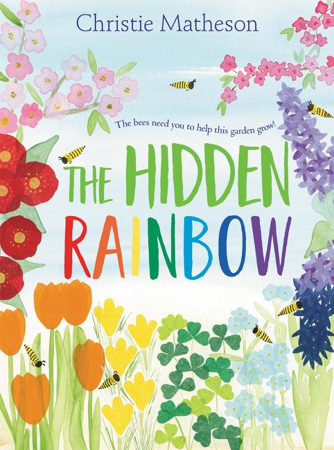 Cover: 9780062393418 | The Hidden Rainbow | A Springtime Book For Kids | Christie Matheson