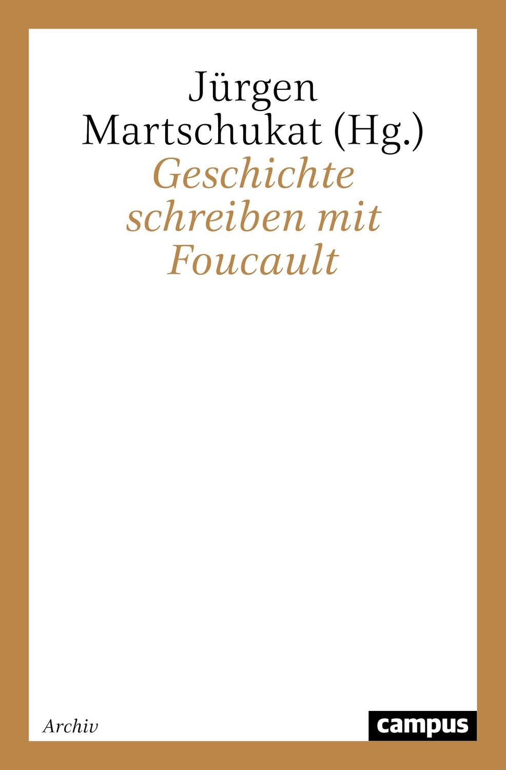 Cover: 9783593371146 | Geschichte schreiben mit Foucault | Jürgen Martschukat | Taschenbuch