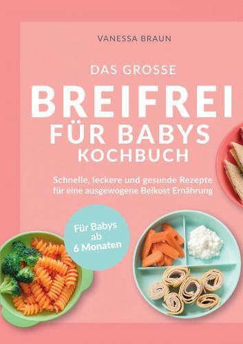 Cover: 9783987241055 | Das große Breifrei für Babys Kochbuch - Schnelle, leckere und...