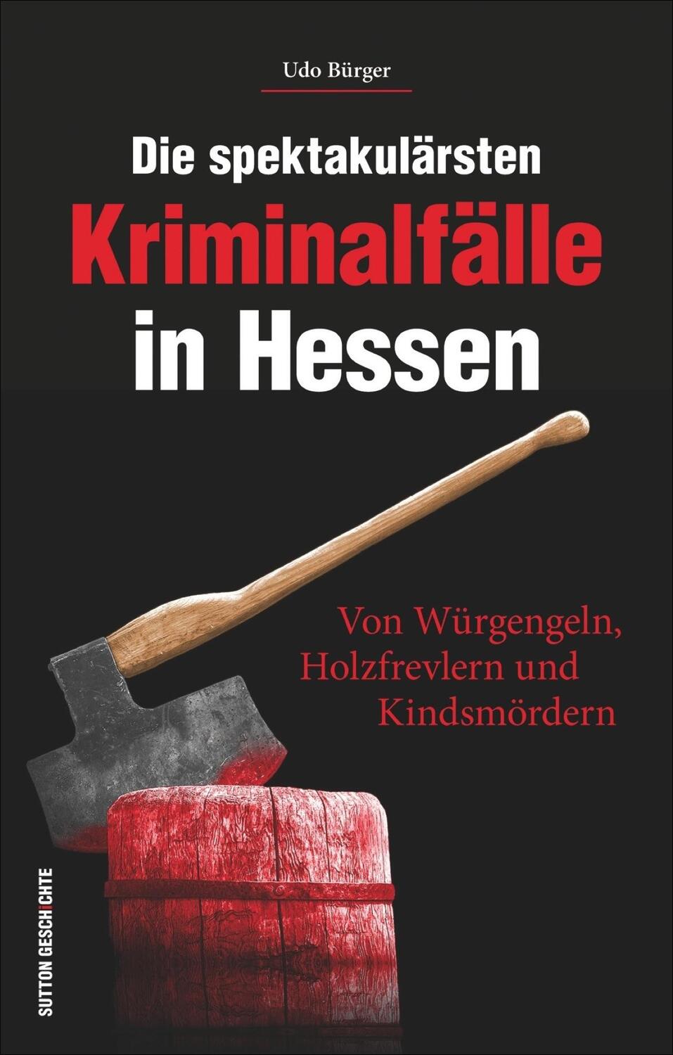 Cover: 9783954006892 | Die spektakulärsten Kriminalfälle in Hessen | Udo Bürger | Taschenbuch