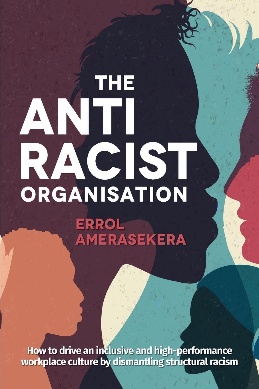 Cover: 9781923216051 | The Antiracist Organisation | Errol Amerasekera | Taschenbuch | 2024