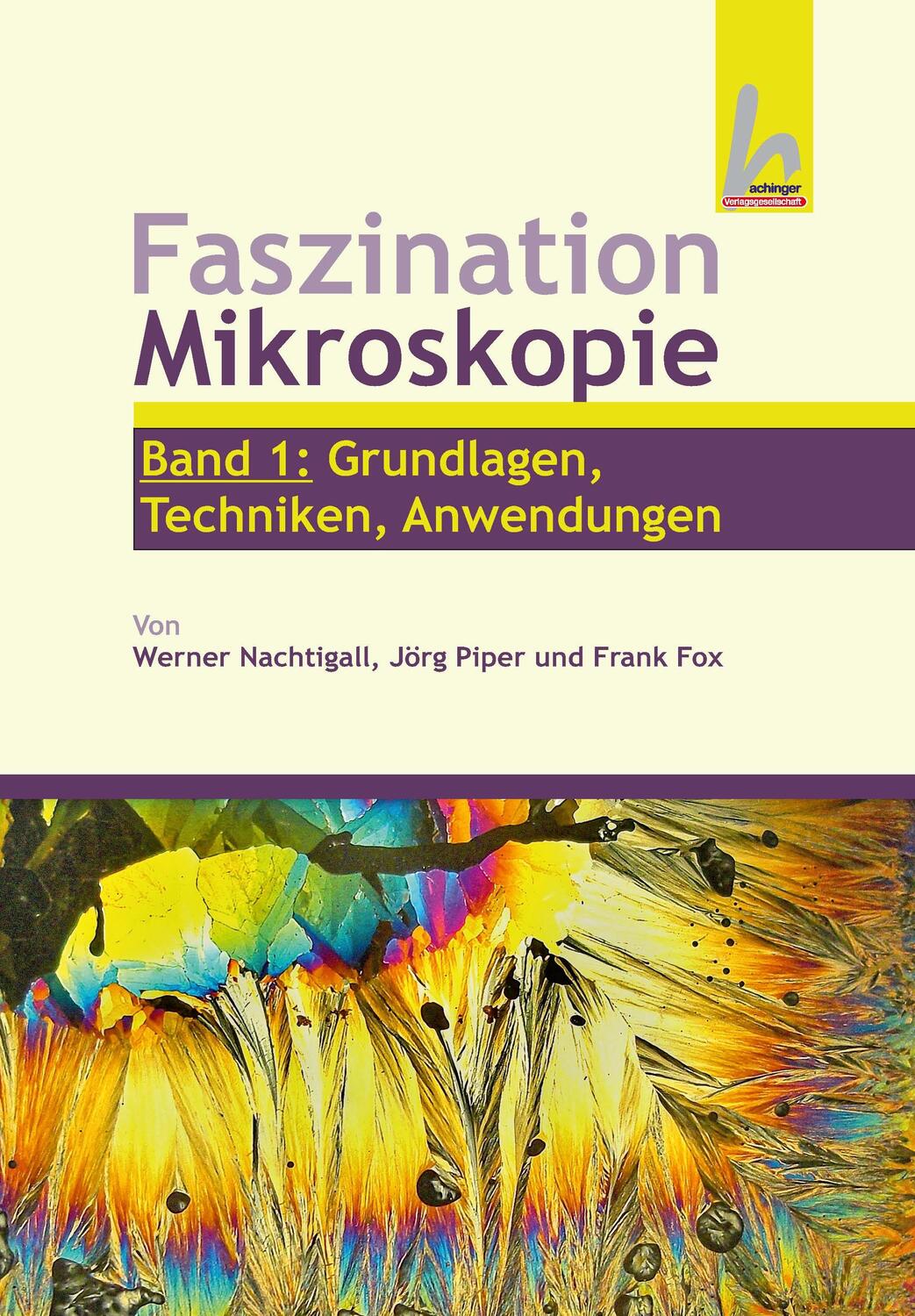 Cover: 9783871855566 | Faszination Mikroskopie | Band 1: Grundlagen, Technik, Anwendungen