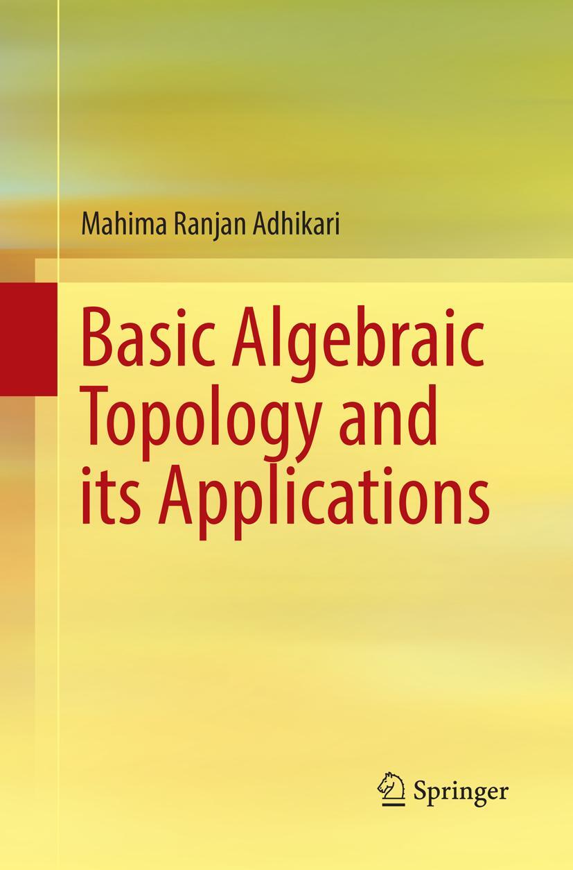 Cover: 9788132238553 | Basic Algebraic Topology and its Applications | Mahima Ranjan Adhikari