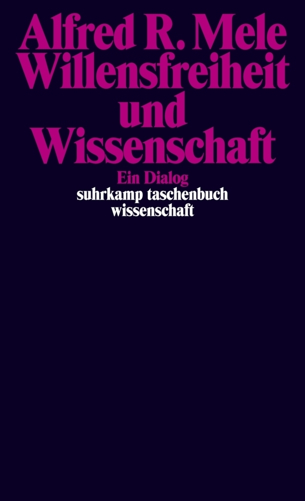 Cover: 9783518298381 | Willensfreiheit und Wissenschaft | Ein Dialog | Alfred R. Mele | Buch