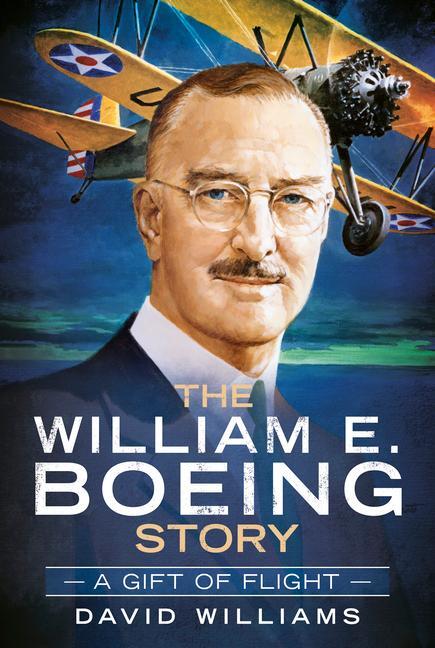 Cover: 9781625451163 | The William E. Boeing Story: A Gift of Flight | David Williams | Buch