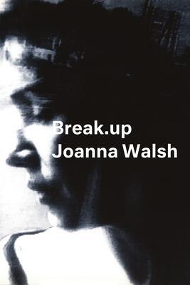 Cover: 9781635900149 | Break.Up: A Novel in Essays | Joanna Walsh | Taschenbuch | Englisch