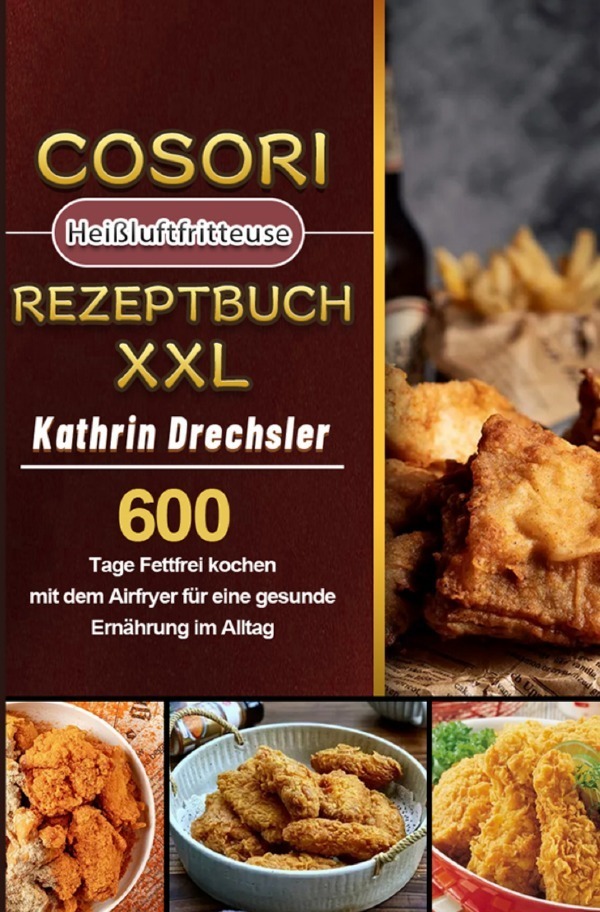 Cover: 9783754156230 | Cosori Heißluftfritteuse Rezeptbuch XXL 2021 | Kathrin Drechsler