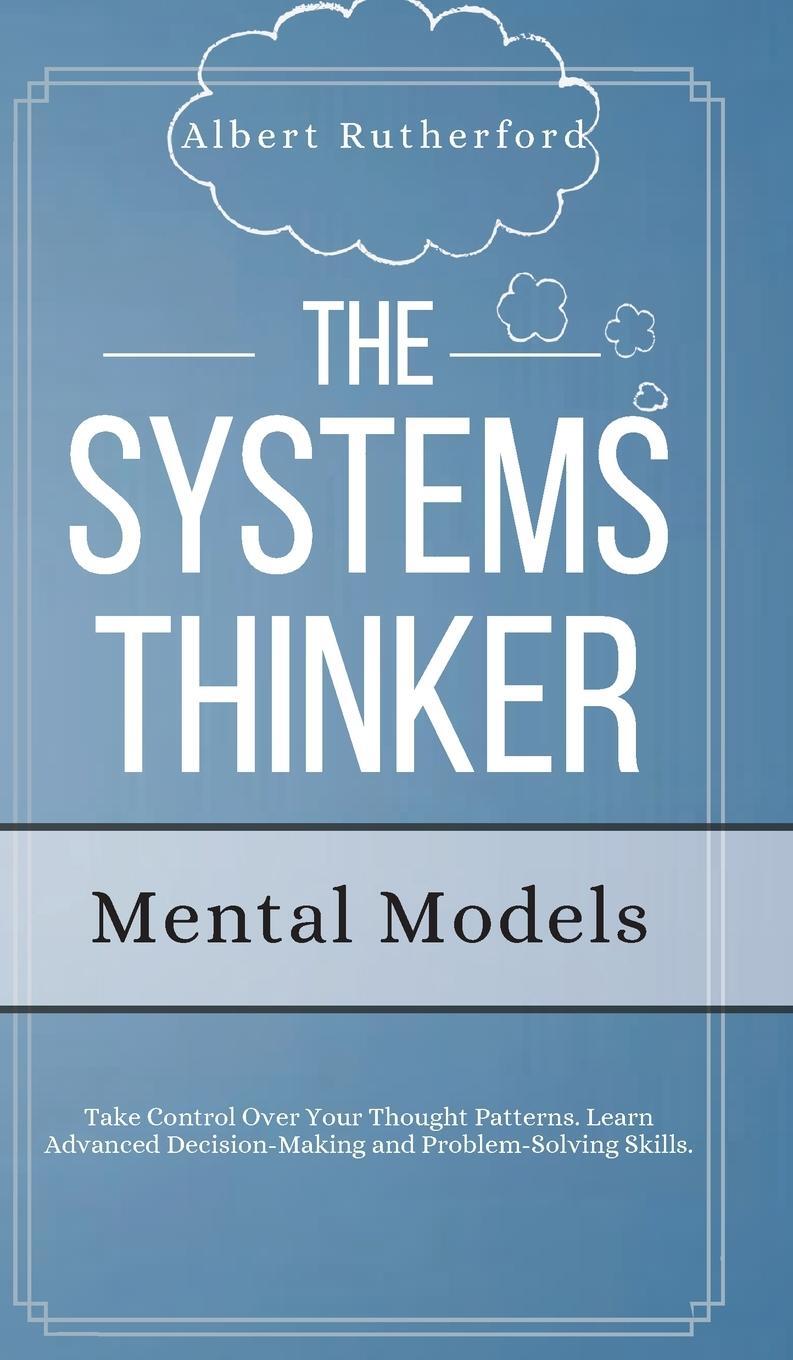 Cover: 9781951385798 | The Systems Thinker - Mental Models | Albert Rutherford | Buch | 2020