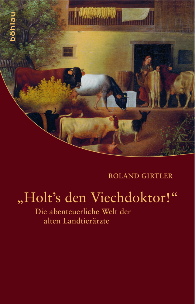 Cover: 9783205783688 | »Holt's den Viechdoktor!«; . | Roland Girtler | Buch | Böhlau Wien