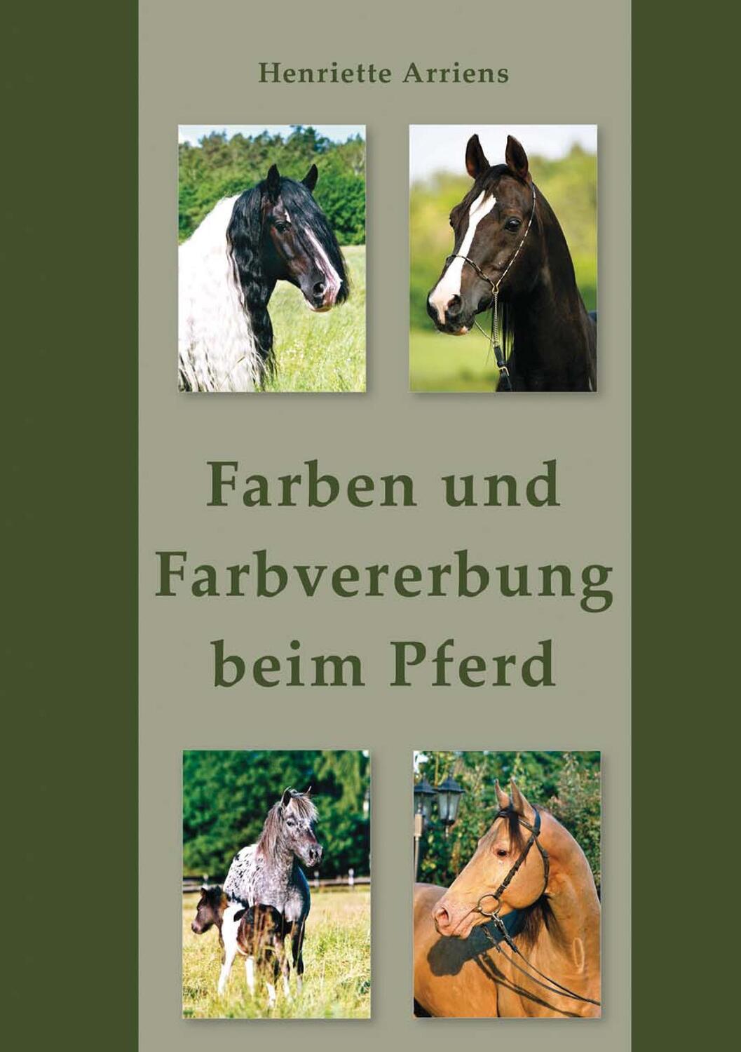 Cover: 9783981147926 | Farben und Farbvererbung beim Pferd | Henriette Arriens | Taschenbuch