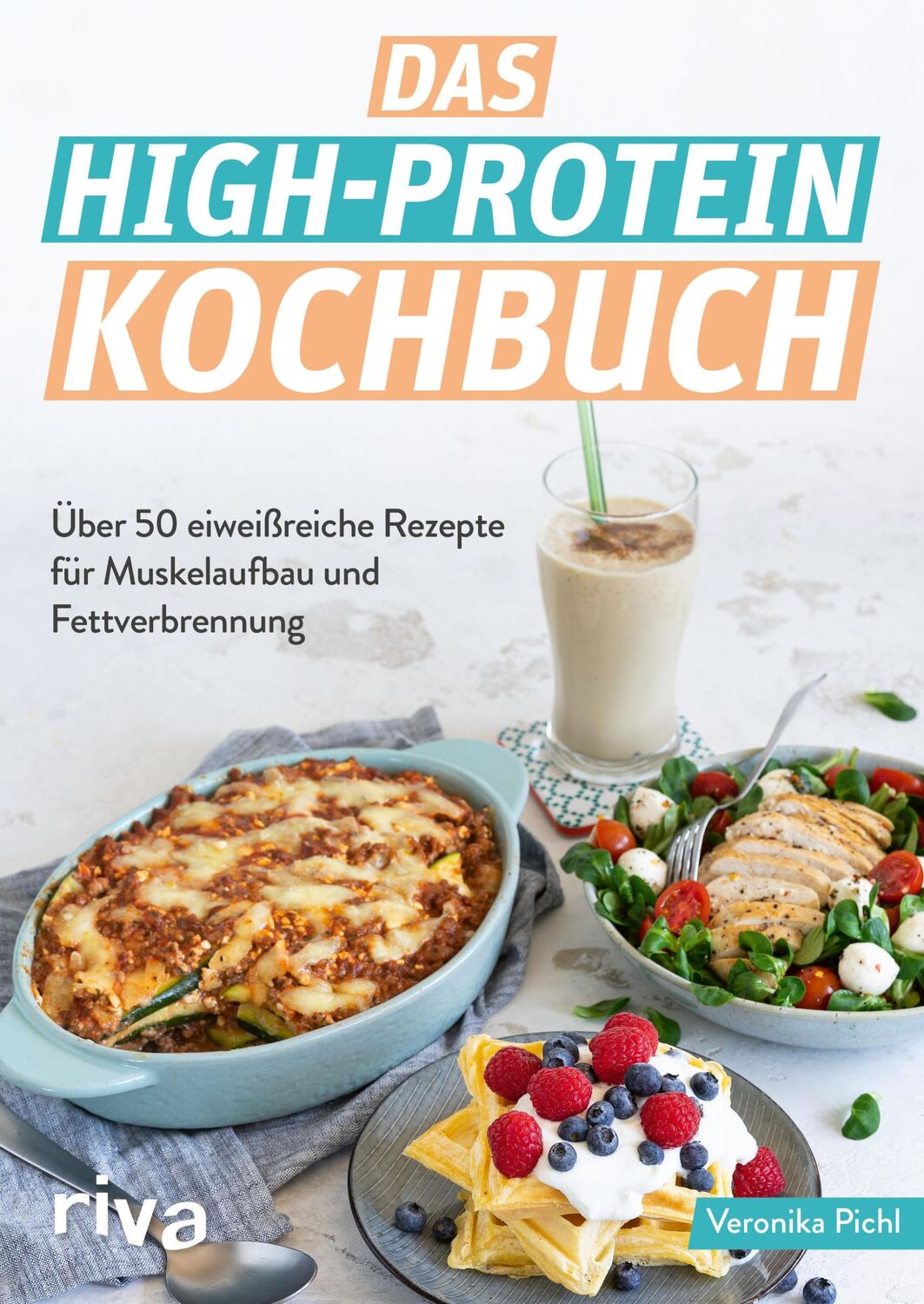 Cover: 9783742321787 | Das High-Protein-Kochbuch | Veronika Pichl | Taschenbuch | 128 S.