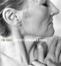 Cover: 9783930830657 | Porträts gefangener Frauen | Ein Fotobuch | Eva Haule | Buch | 75 S.