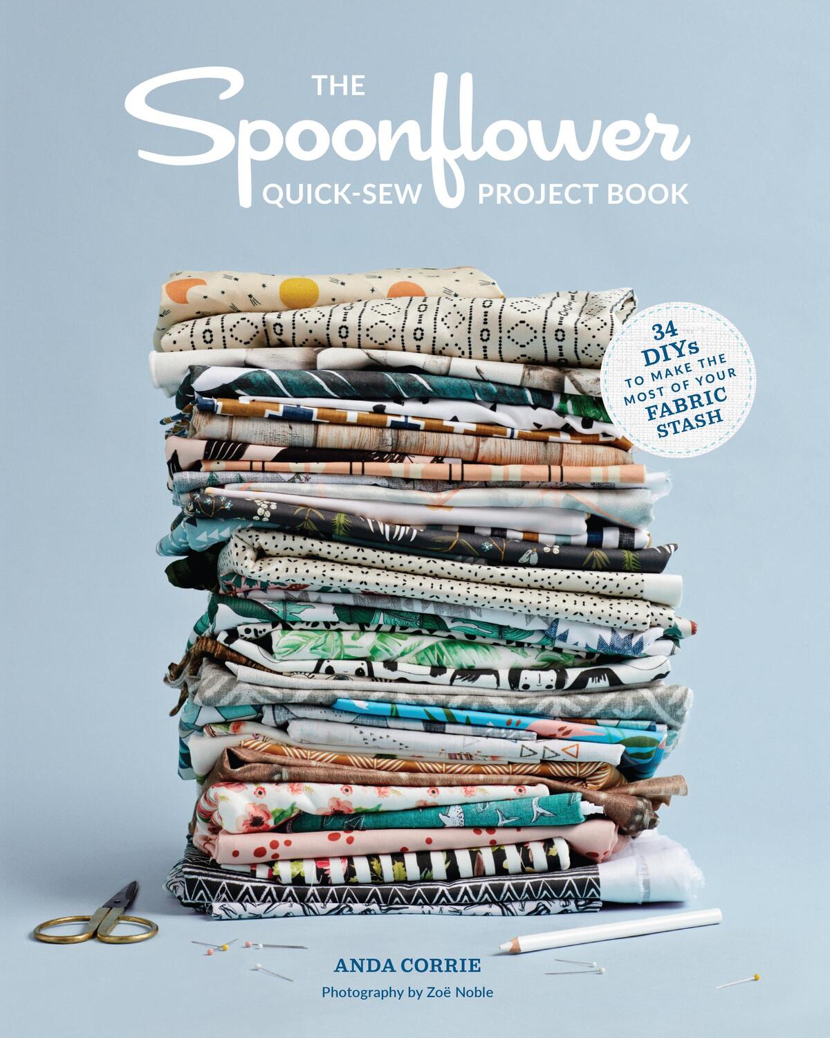 Cover: 9781617690792 | The Spoonflower Quick-Sew Project Book: 34 Diys to Make the Most of...