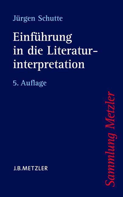 Cover: 9783476152176 | Einführung in die Literaturinterpretation | Jürgen Schutte | Buch | vi