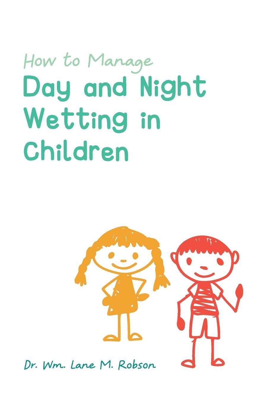 Cover: 9781039136144 | How to Manage Day and Night Wetting in Children | Wm. Lane M. Robson