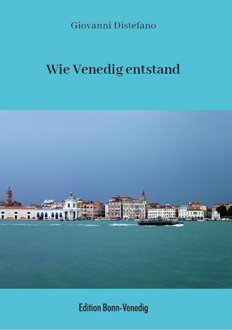 Cover: 9783981687057 | Wie Venedig entstand | Giovanni Distefano | Taschenbuch | 2018