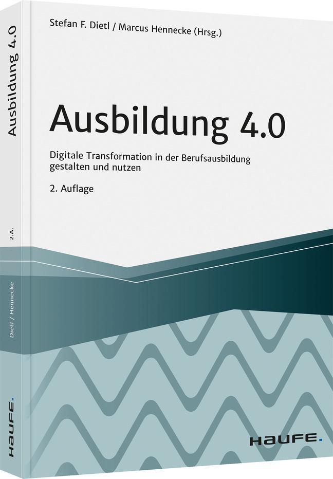 Cover: 9783648147573 | Ausbildung 4.0 | Stefan Dietl (u. a.) | Taschenbuch | Haufe Fachbuch