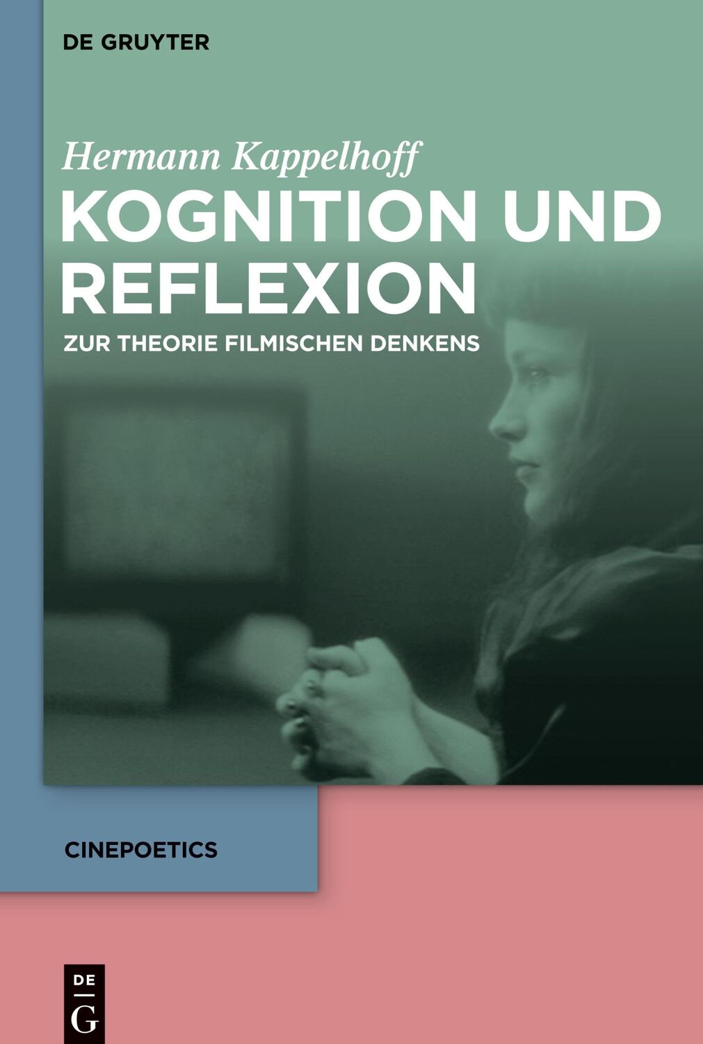 Cover: 9783110613209 | Kognition und Reflexion: Zur Theorie filmischen Denkens | Kappelhoff