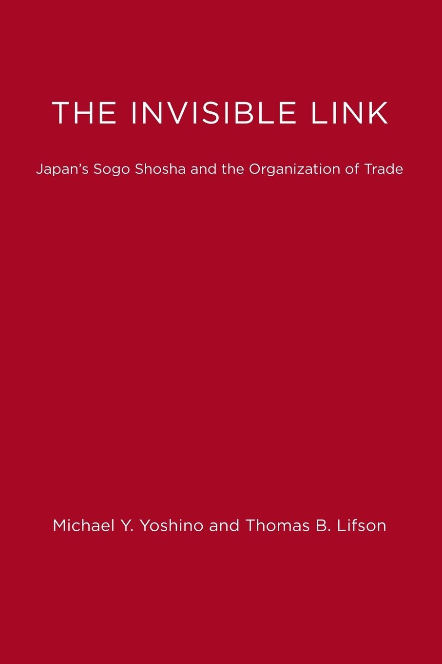 Cover: 9780262740142 | The Invisible Link | Japan's Sogo Shosha and the Organization of Trade