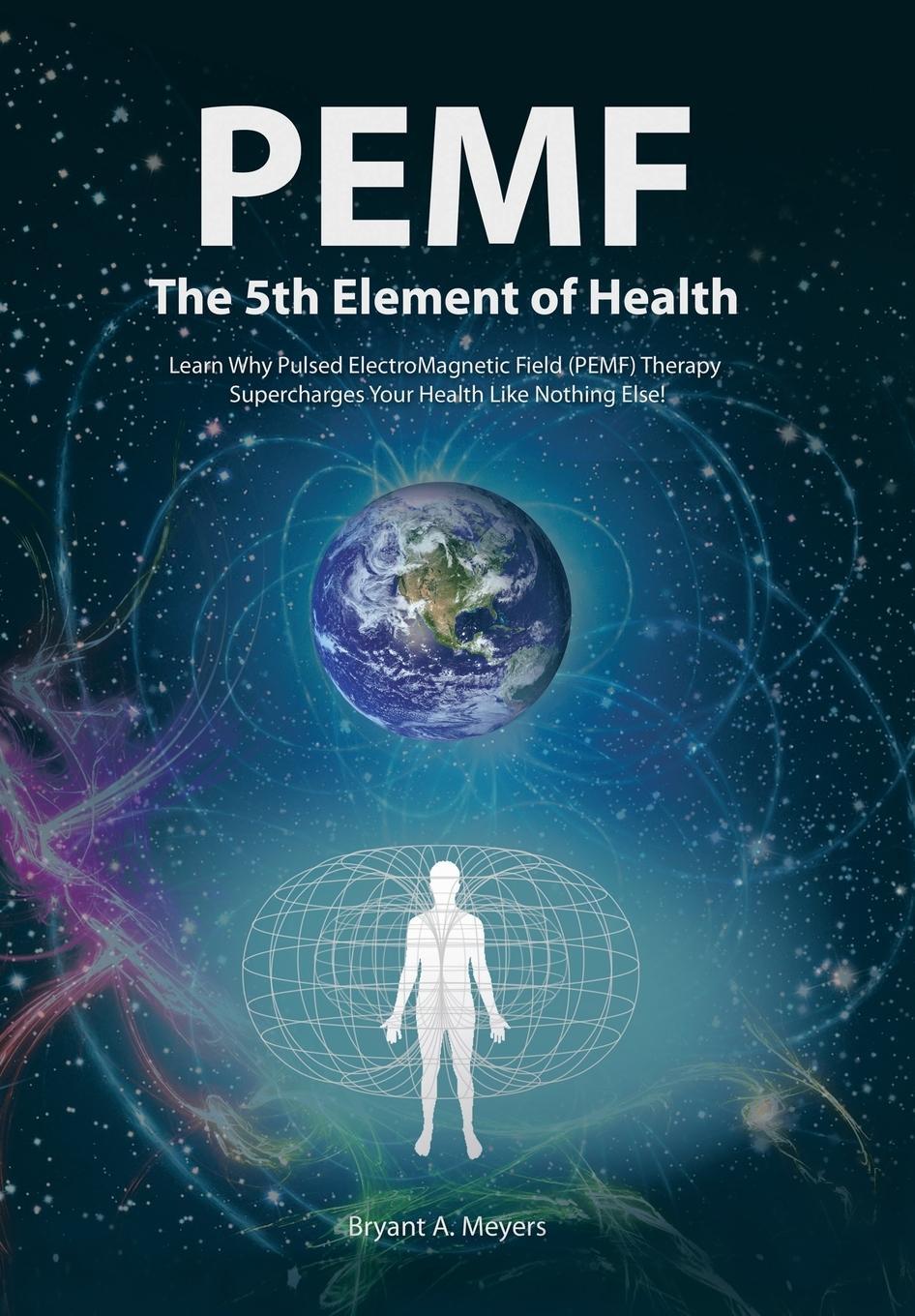 Cover: 9781452579245 | PEMF - The Fifth Element of Health | Bryant A. Meyers | Buch | 2013