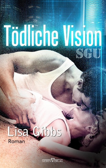 Cover: 9783864433603 | Tödliche Vision | SGU 2 | Lisa Gibbs | Taschenbuch | Paperback | 2014