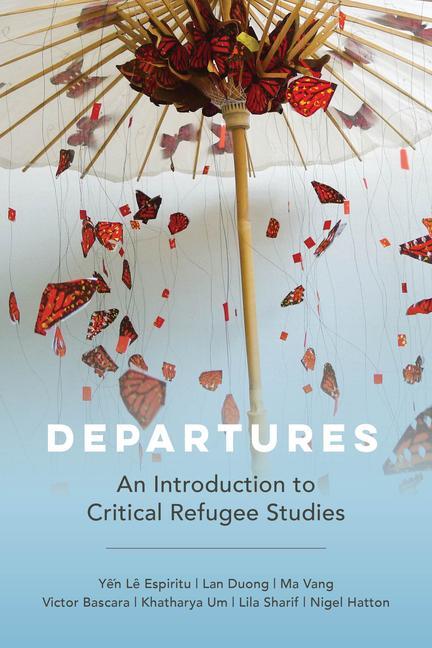 Cover: 9780520386389 | Departures | An Introduction to Critical Refugee Studies | Um (u. a.)