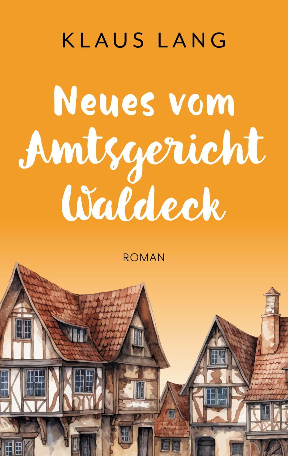 Cover: 9783758396656 | Neues vom Amtsgericht Waldeck | Roman | Klaus Lang | Taschenbuch