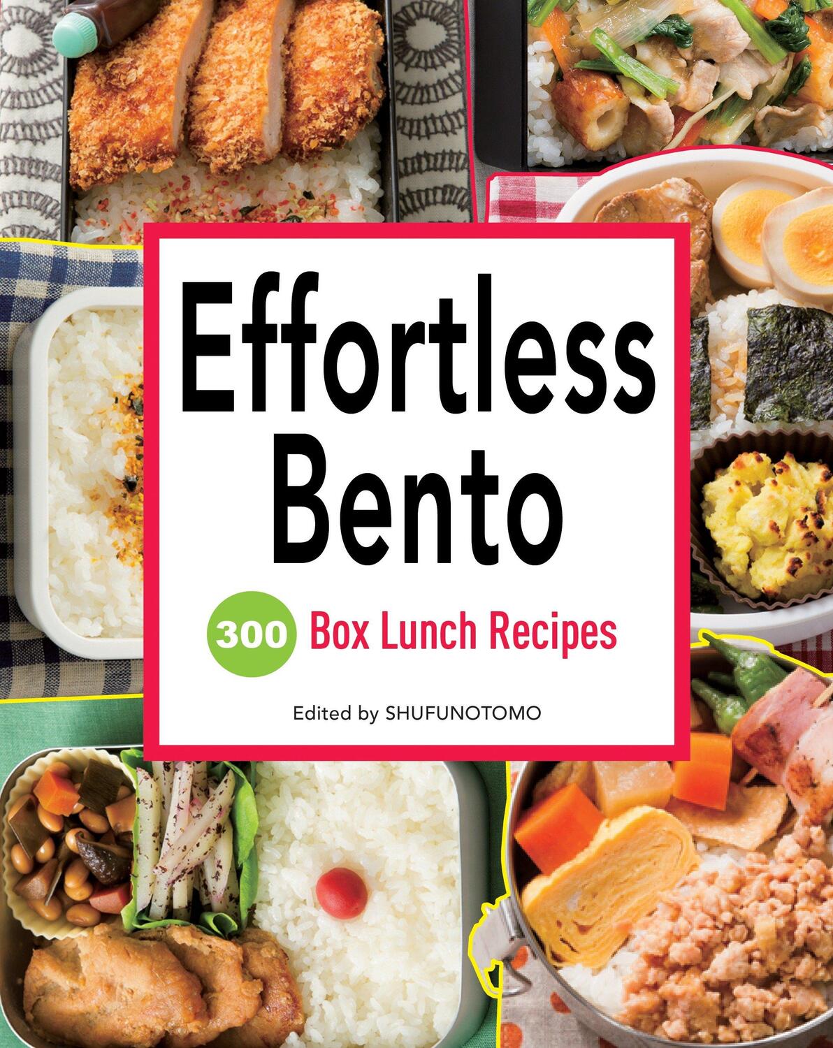 Cover: 9781939130372 | Effortless Bento | 300 Box Lunch Recipes | SHUFU-NO-TOMO | Taschenbuch