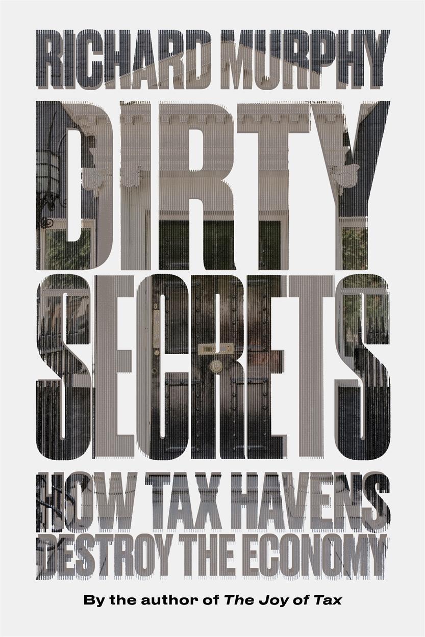 Cover: 9781786631671 | Dirty Secrets | How Tax Havens Destroy the Economy | Richard Murphy
