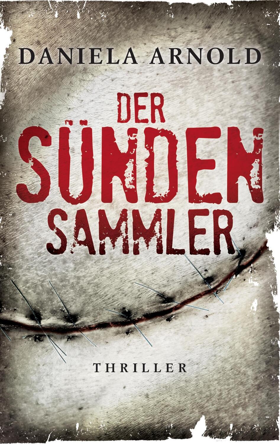 Cover: 9783744854788 | Der Sündensammler | Thriller | Daniela Arnold | Taschenbuch