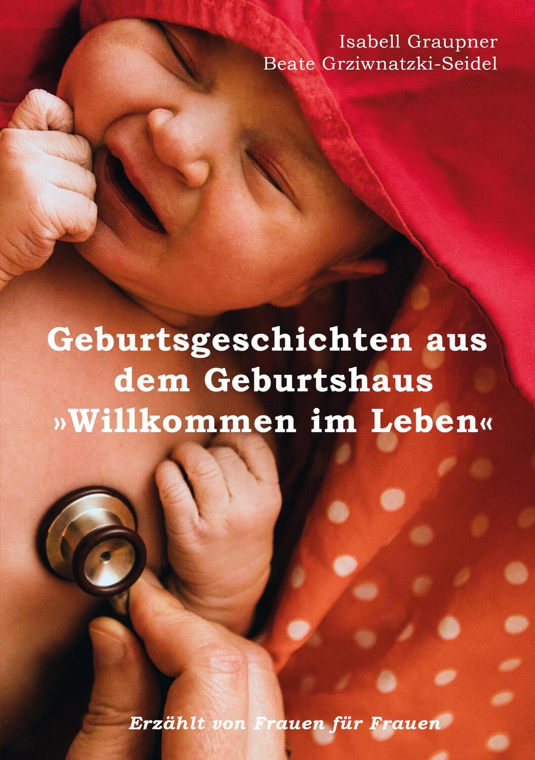 Cover: 9783756841998 | Geburtsgeschichten aus dem Geburtshaus "Willkommen im Leben" | Buch