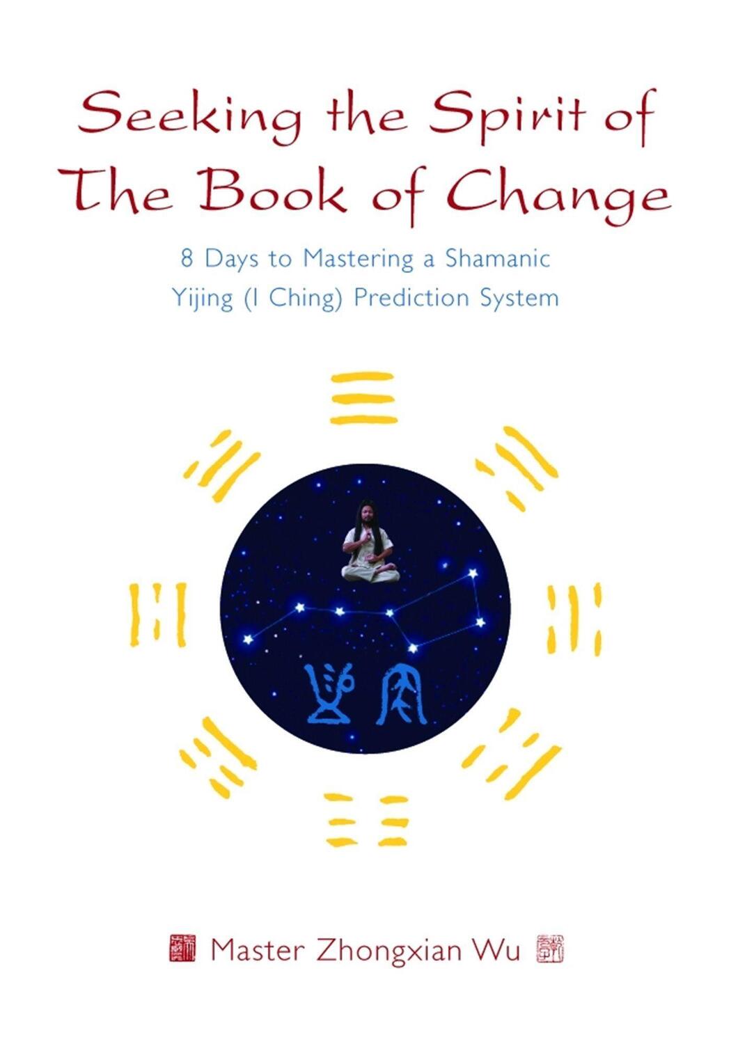 Cover: 9781848193628 | Seeking the Spirit of the Book of Change: 8 Days to Mastering a...