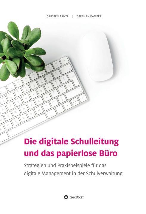 Cover: 9783347397972 | Die digitale Schulleitung und das papierlose Büro | Arntz (u. a.)